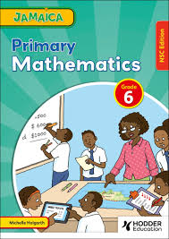 Jamaica Primary Mathematics for Jamaica Grade 6 NSC Edition