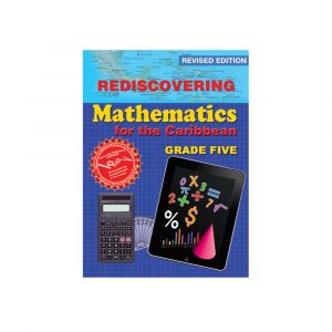 Rediscovering Mathematics for The Caribbean Grade Five
