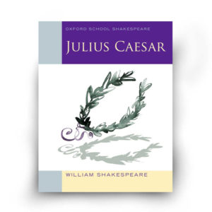 Julius Caesar - oxford school shakespear