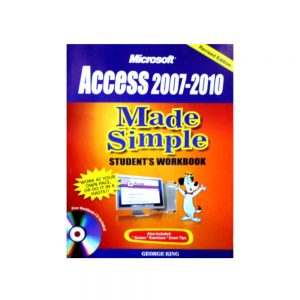 Microsoft Access 2007-2010 Made Simple Student's Workbook