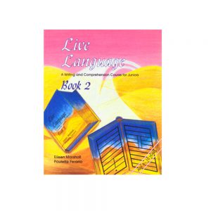 Live Language  A Writing and Comprehension Course for Juniors Book 2