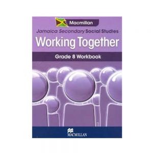 Macmillan Jamaica Secondary Social Studies  Working Together Grade 8 Workbook