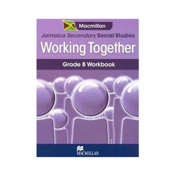 Macmillan Jamaica Secondary Social Studies  Working Together Grade 8 Workbook