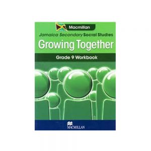 Macmillan Jamaica Secondary Social Studies  Growing Together Grade 9 Workbook