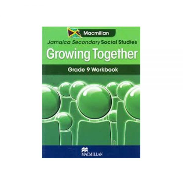 Macmillan Jamaica Secondary Social Studies  Growing Together Grade 9 Workbook