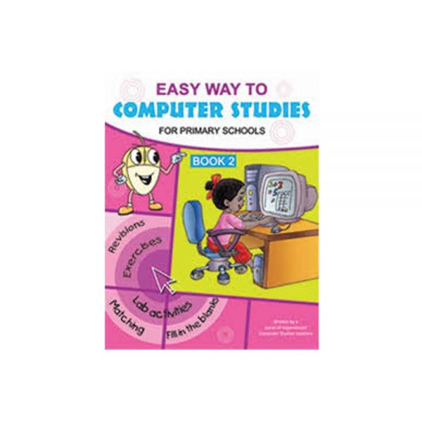 Easy Way To Computer Studies for Primary Schools Book 2
