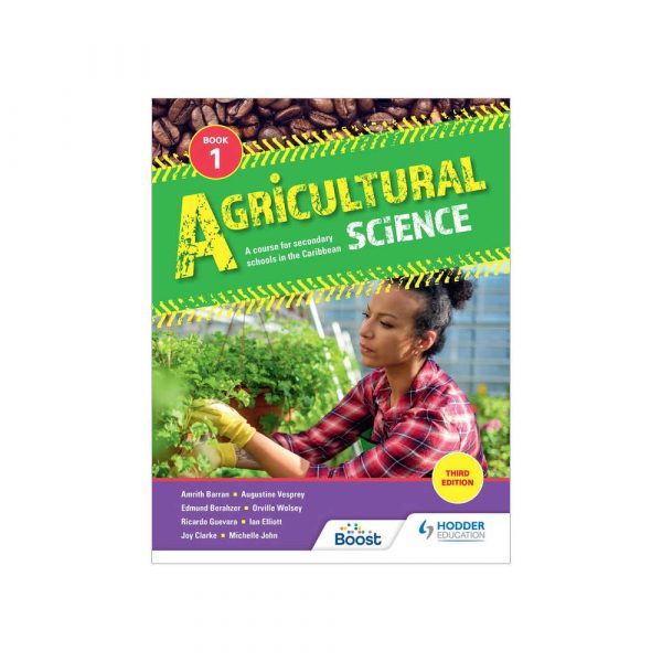Agricultural Science: A course for Secondary Schools in the Caribbean Book 1