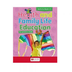 Health and Family Life Education for Primary Level Activity Book 2