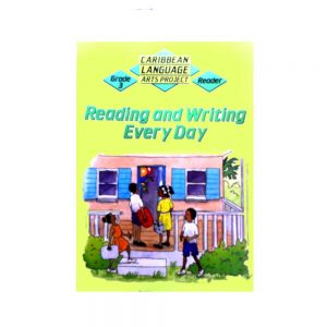 Caribbean Language Arts Project Grade 3 Reader  Reading and Writing Every Day