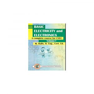 Basic Electricity and Electronics A complete course for CSEC Volume 1
