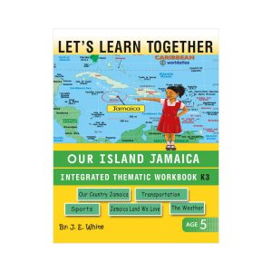 Lets Learn Together Our Island Jamaica Integrated Thematic Workbook K3