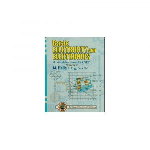 Basic Electricity and Electronics A complete course for CSEC Volume 2