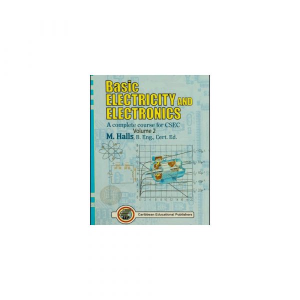 Basic Electricity and Electronics A complete course for CSEC Volume 2