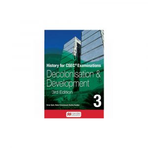 History for CSEC Examination Decolonisation & Development 3rd Edition