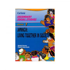 Carlong Seconday Social Studies: Jamaica Living Together in Society Book 1