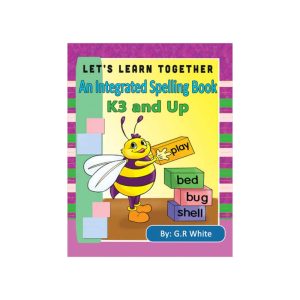 Lets Learn Together An Integrated Spelling Book K3 and Up
